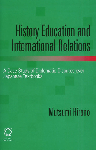 History Education and International Relations: A Case Study of Diplomatic Disputes Over Japanese Textbooks
