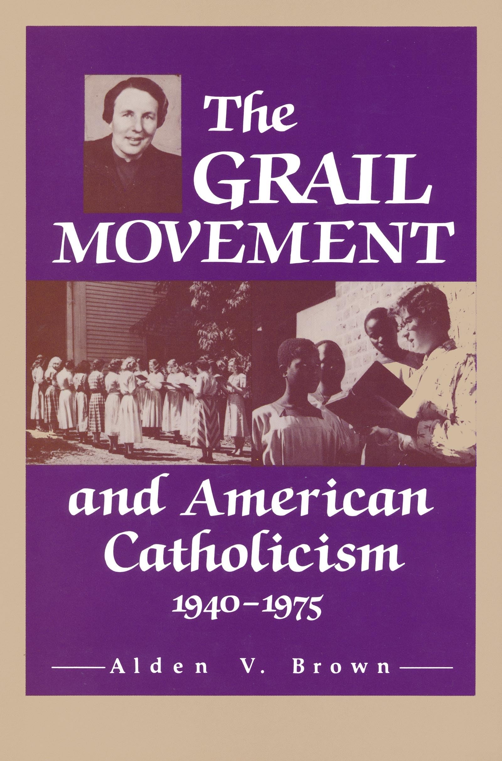 The Grail Movement and American Catholicism, 1940-1975 (Notre Dame Studies in American Catholicism, 9)