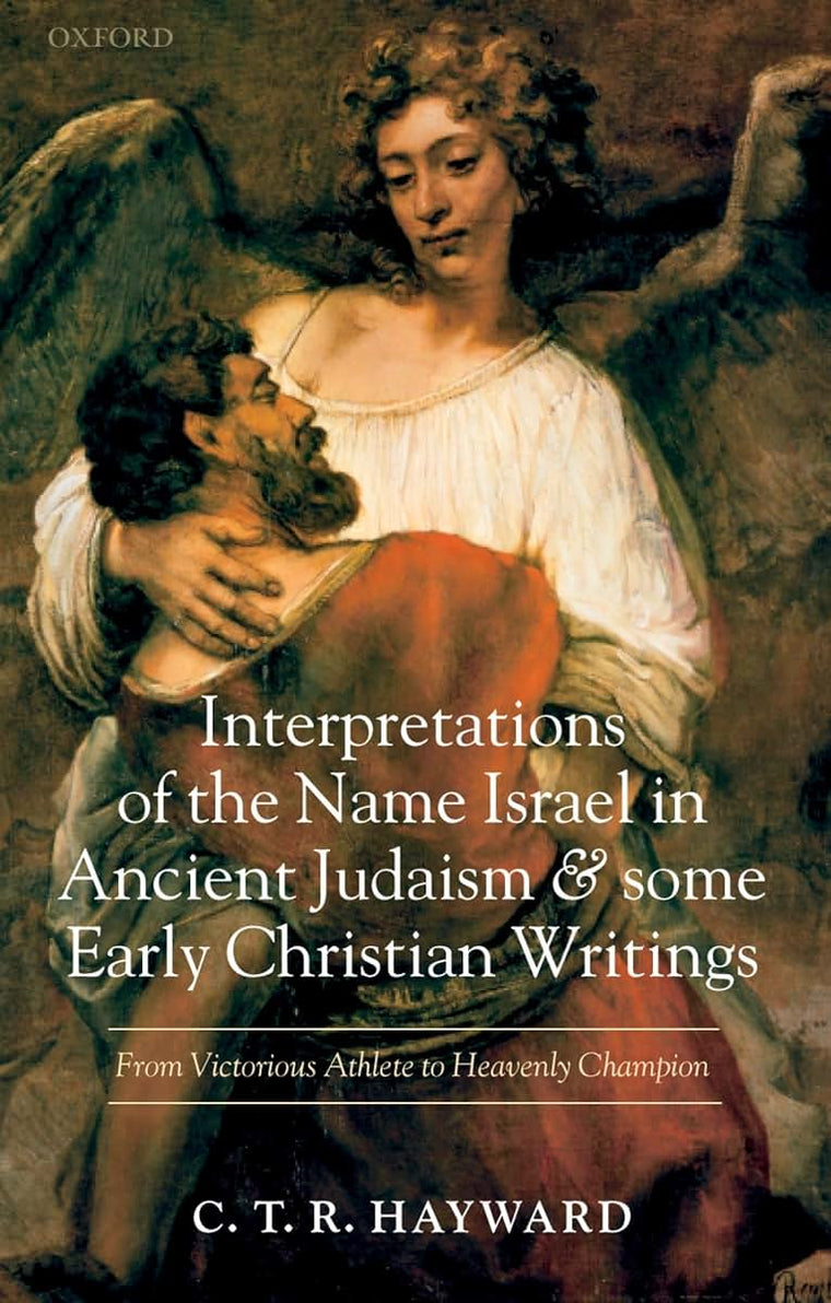 Interpretations of the Name Israel in Ancient Judaism and Some Early Christian Writings: From Victorious Athlete to Heavenly Champion