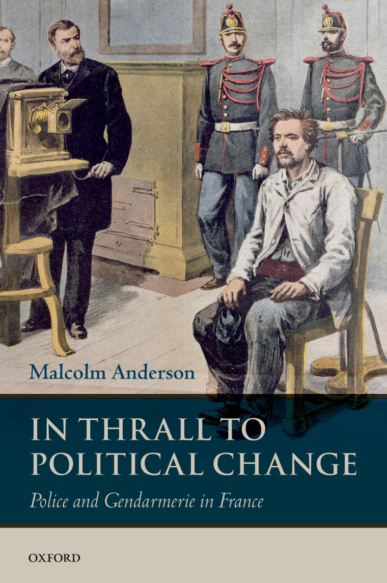 In Thrall to Political Change: Police and Gendarmerie in France