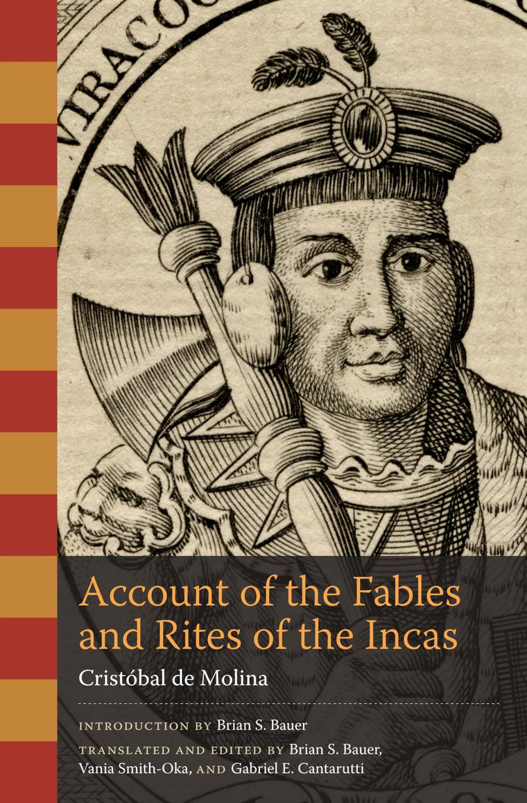 Account of the Fables and Rites of the Incas (The William and Bettye Nowlin Series in Art, History, and Culture of the Western Hemisphere)