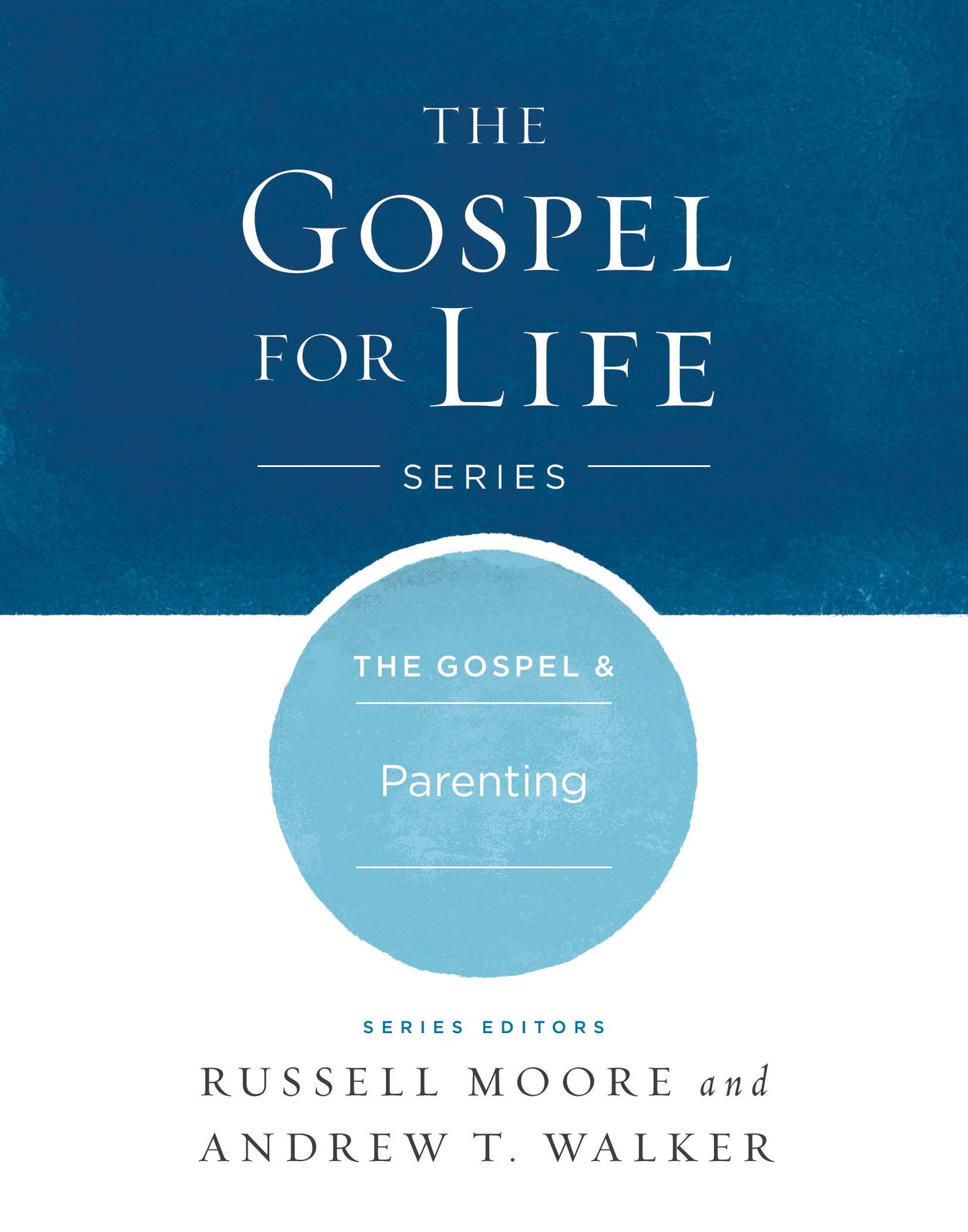 The Gospel & Parenting (Gospel For Life)