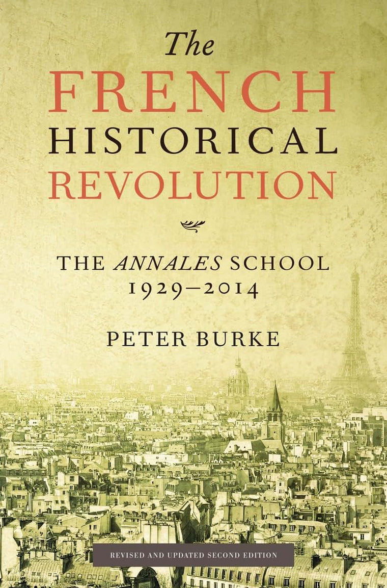 The French Historical Revolution: The Annales School, 1929-2014, Second Edition