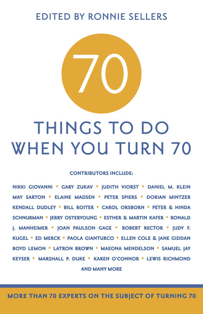 70 Things to Do When You Turn 70 - 70 Achievers on How To Make the Most of Your 70th Milestone Birthday (Milestone Series)