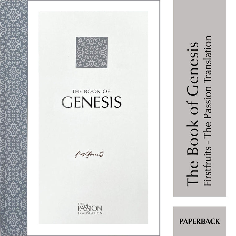 The Book of Genesis: Firstfruits (The Passion Translation) (Paperback) - A Heartfelt Translation of the Book of Genesis and the Origin of All Things, ... Family, Birthdays, Holidays, and More.