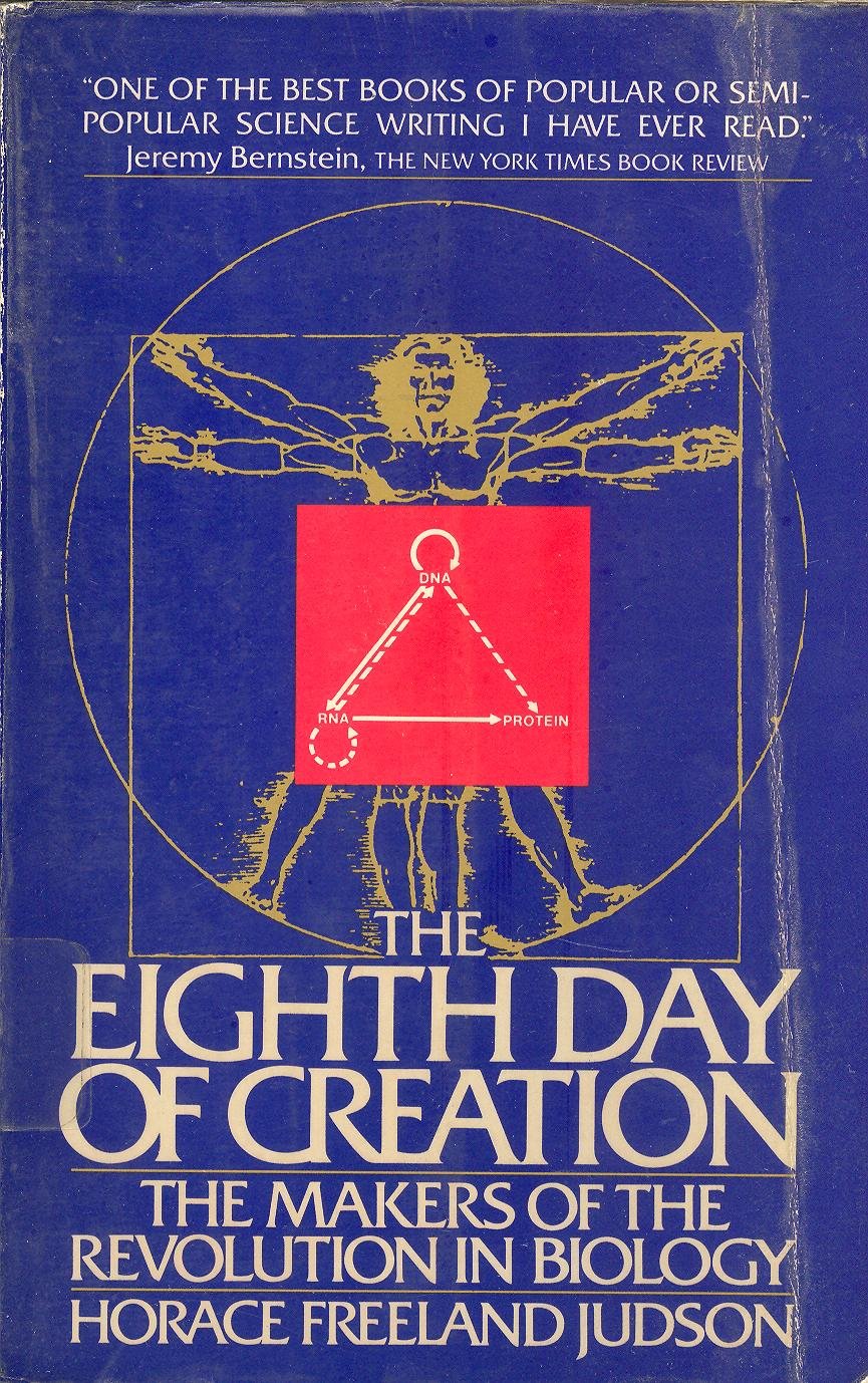 The Eighth Day of Creation: Makers of the Revolution in Biol