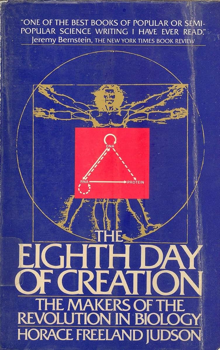 The Eighth Day of Creation: Makers of the Revolution in Biol