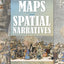 Deep Maps and Spatial Narratives (The Spatial Humanities)