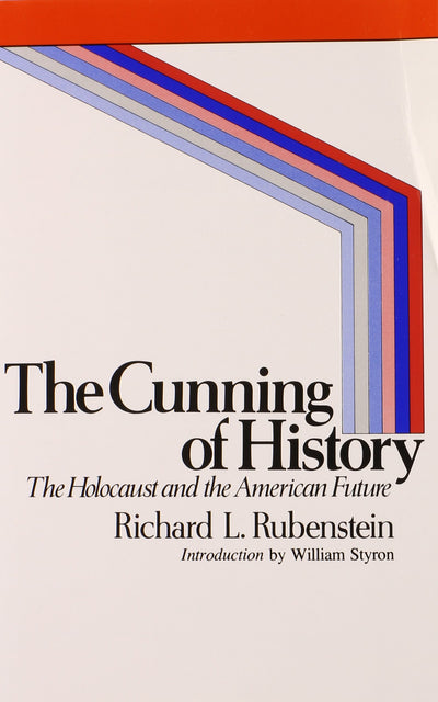 The Cunning of History by Richard L. Rubenstein