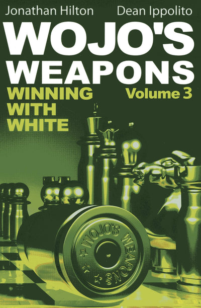 Wojo's Weapons: Winning With White (Volume 3)