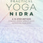 Practical Yoga Nidra: A 10-Step Method to Reduce Stress, Improve Sleep, and Restore Your Spirit