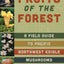 Fruits of the Forest: A Field Guide to Pacific Northwest Edible Mushrooms