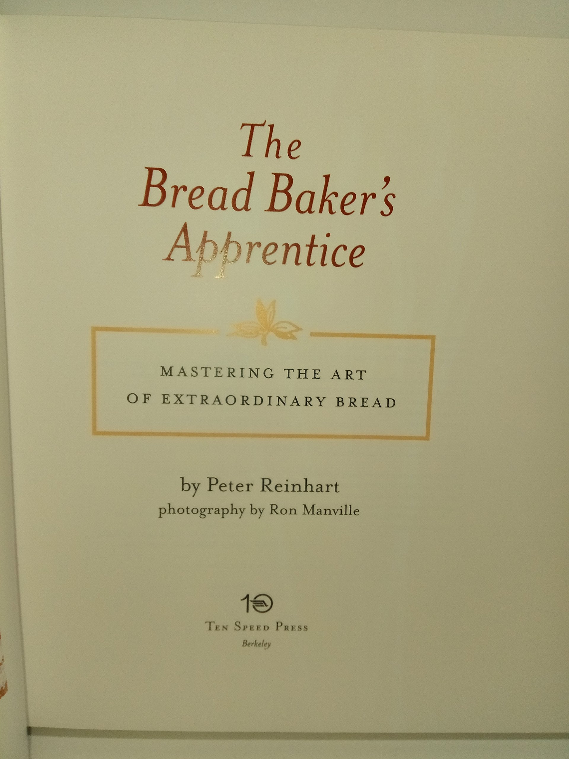 The Bread Baker's Apprentice: Mastering the Art of Extraordinary Bread