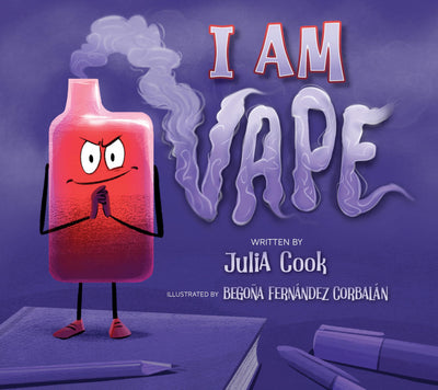 I Am Vape: A Picture Book About the Dangers of Vaping