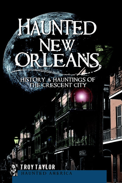 Haunted New Orleans: History & Hauntings of the Crescent City (Haunted America)