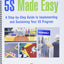 5S Made Easy: A Step-by-Step Guide to Implementing and Sustaining Your 5S Program