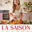 La Saison: Over 80 seasonal French recipes, from a year in my kitchen