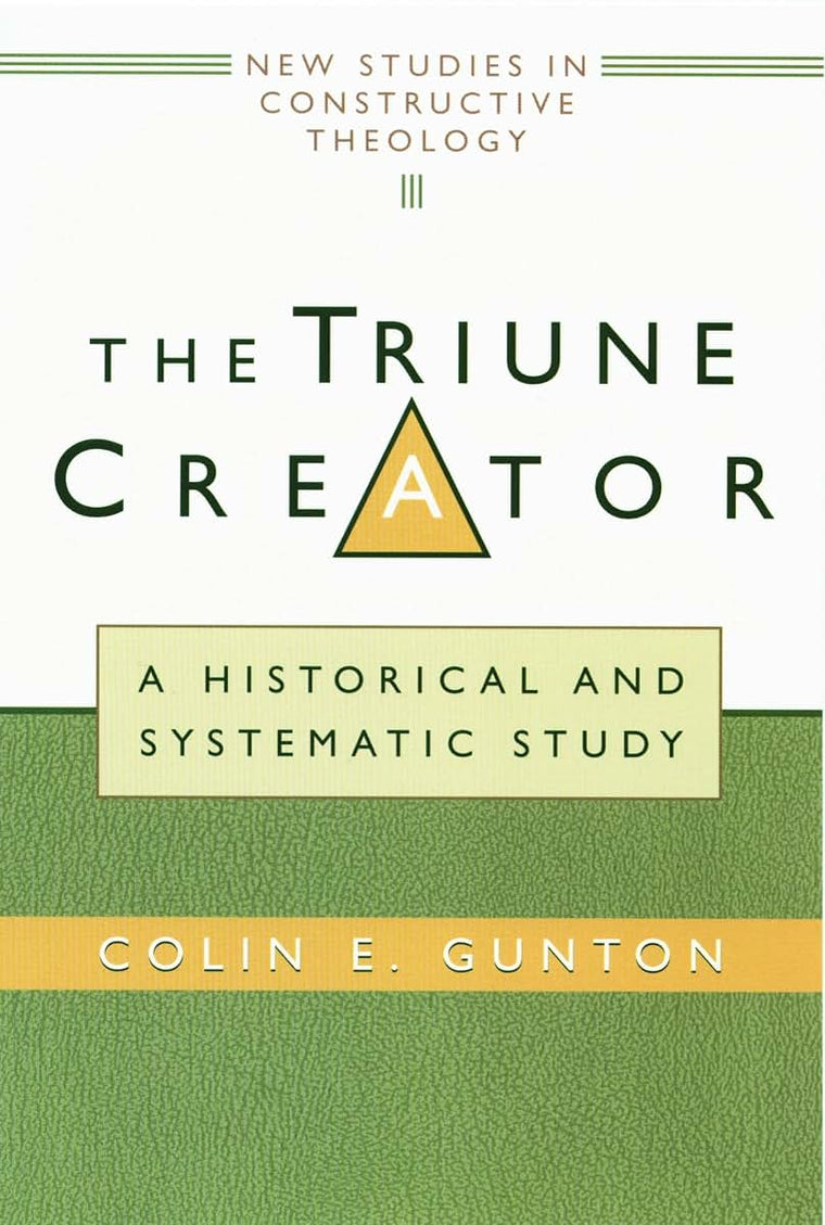 The Triune Creator: A Historical and Systematic Study (Edinburgh Studies in Constructive Theology)
