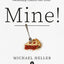 Mine!: How the Hidden Rules of Ownership Control Our Lives
