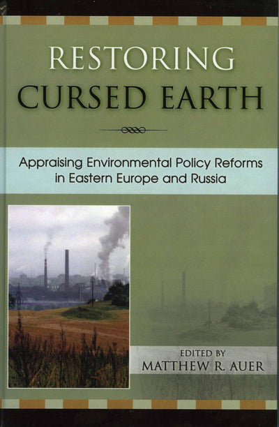Restoring Cursed Earth: Appraising Environmental Policy Reforms in Eastern Europe and Russia