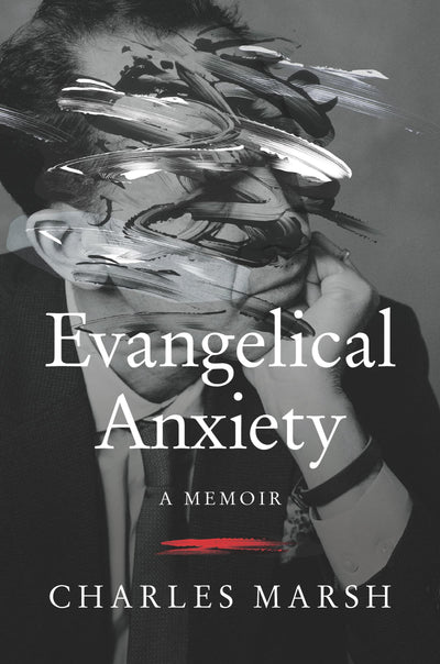 Evangelical Anxiety: A Memoir - A Spiritual Story of Struggle, Transformation, and Peace