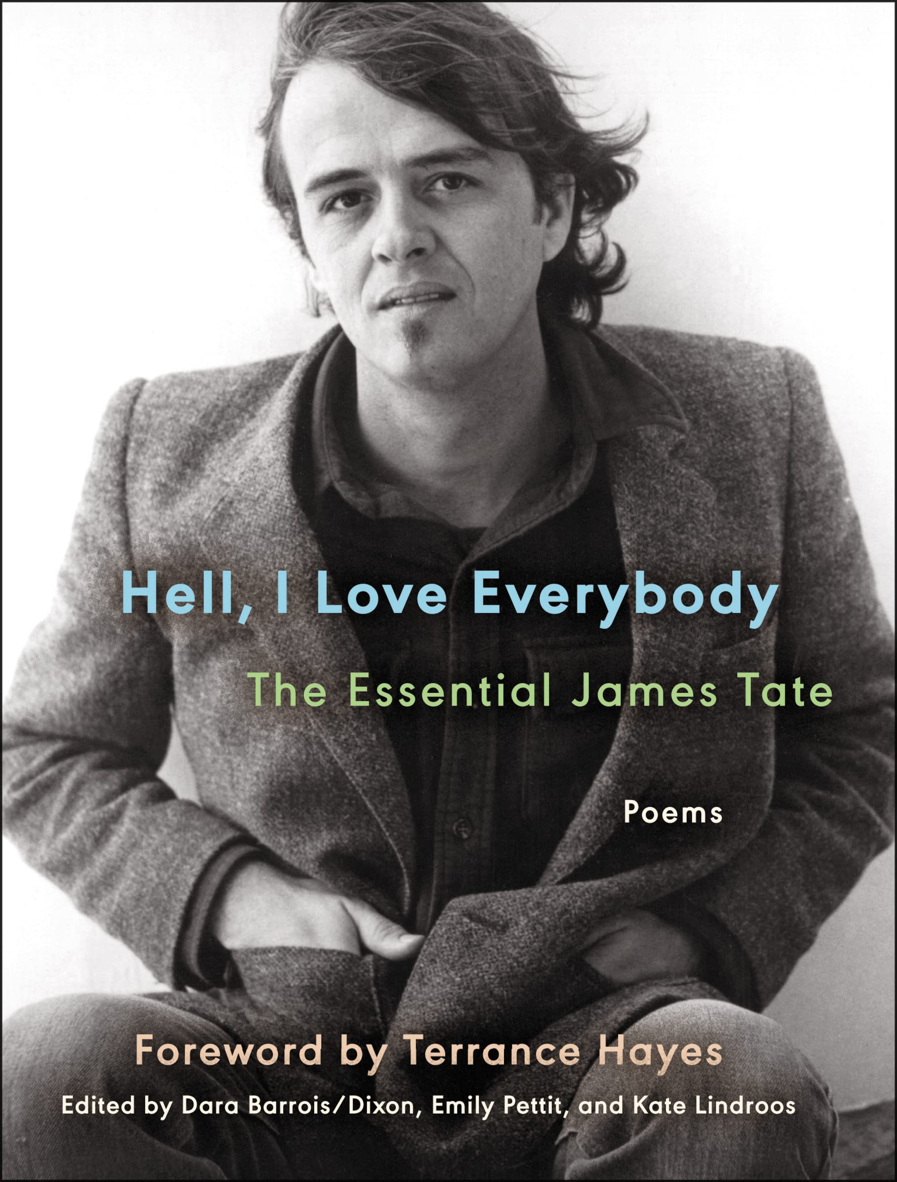 Hell, I Love Everybody: The Essential James Tate: Poems (Ecco Essentials)