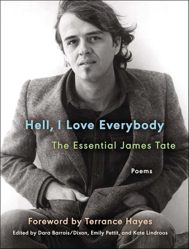 Hell, I Love Everybody: The Essential James Tate: Poems (Ecco Essentials)