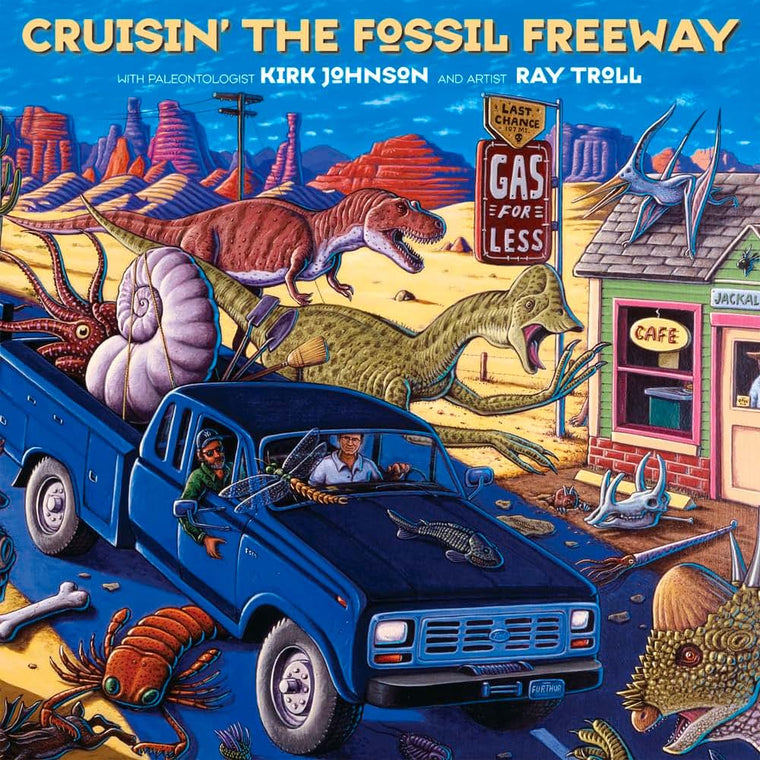Cruisin' the Fossil Freeway: An Epoch Tale of a Scientist and an Artist on the Ultimate 5,000-Mile Paleo Road Trip
