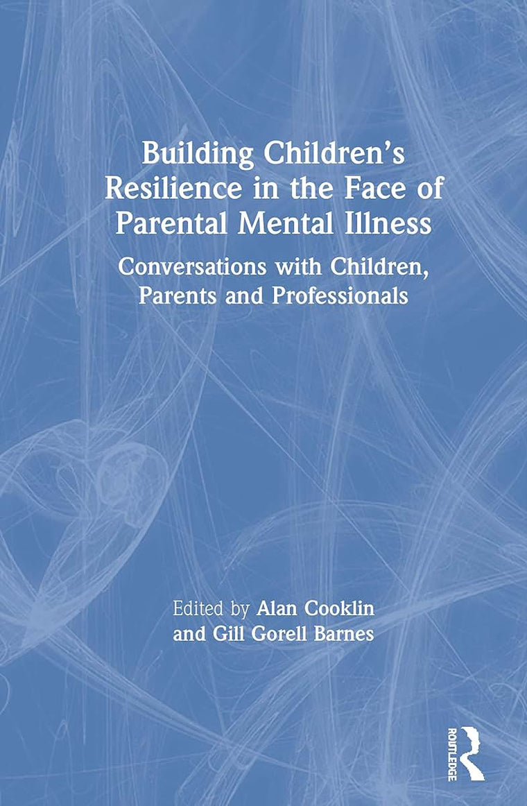 Building Childrens Resilience in the Face of Parental Mental Illness