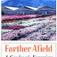 Farther Afield: A Gardener's Excursions