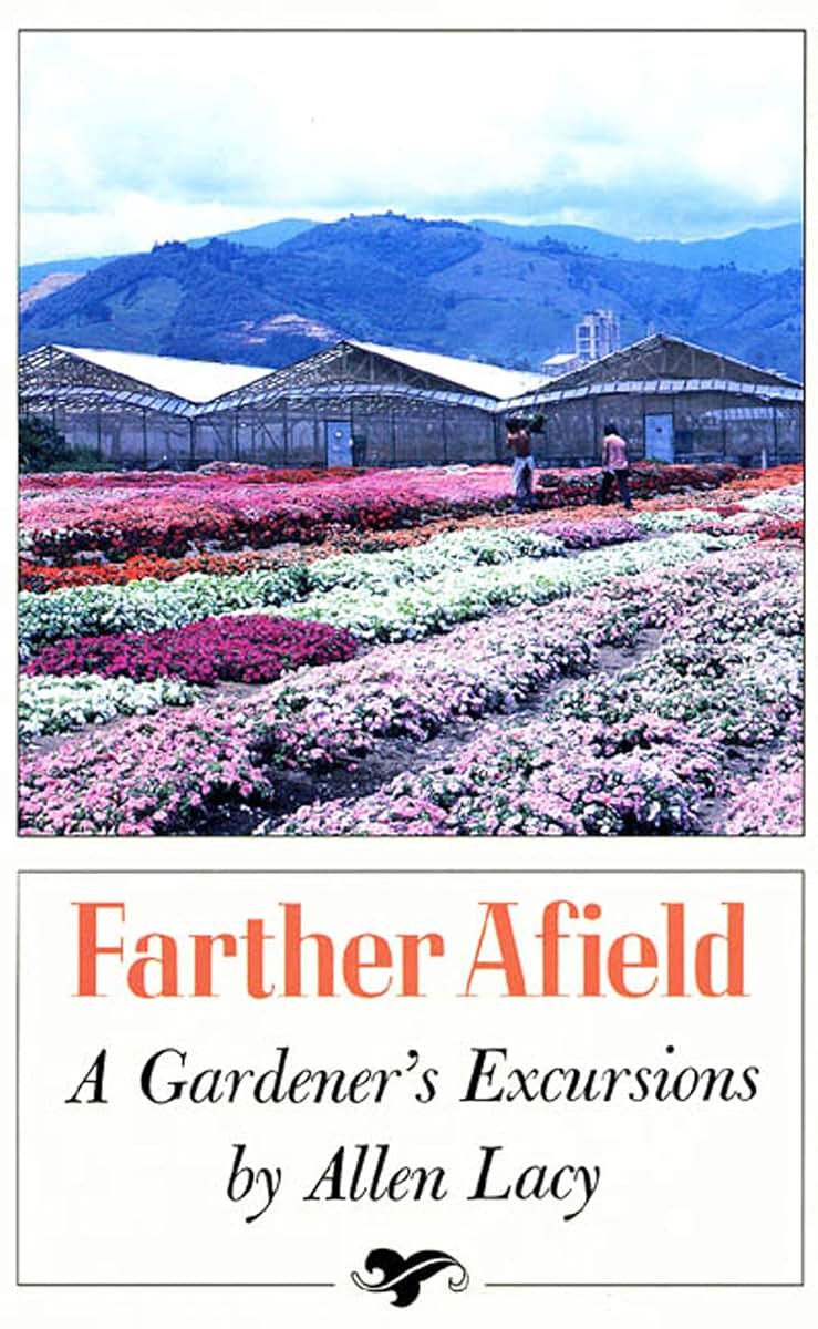 Farther Afield: A Gardener's Excursions