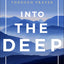 Into the Deep: Finding Peace Through Prayer by Dan Burke