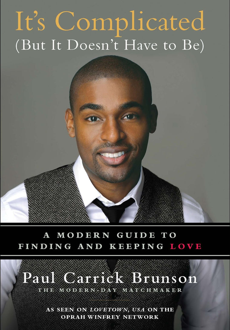 It's Complicated (But It Doesn't Have to Be): A Modern Guide to Finding and Keeping Love
