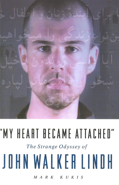 "My Heart Became Attached": The Strange Journey of John Walker Lindh