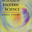 An Outline of Esoteric Science: (CW 13) (Classics in Anthroposophy)