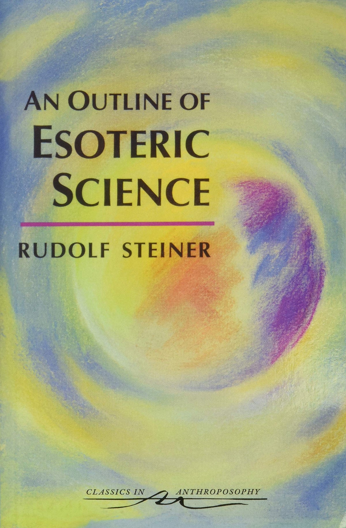 An Outline of Esoteric Science: (CW 13) (Classics in Anthroposophy)