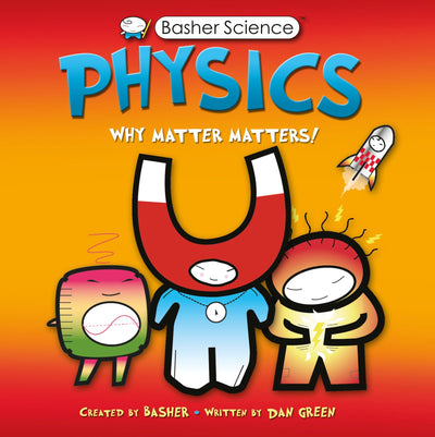 Physics: Why Matter Matters! by Green, Dan
