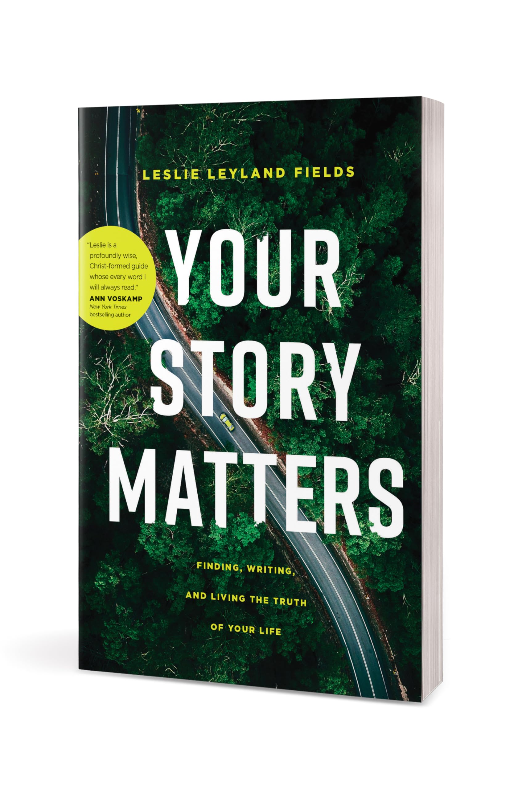 Your Story Matters: Finding, Writing, and Living the Truth of Your Life