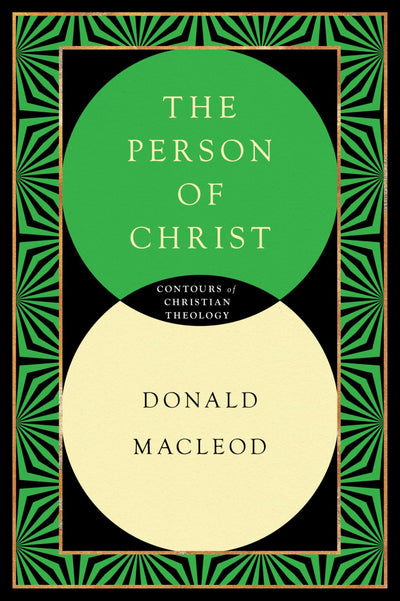 The Person of Christ (Contours of Christian Theology)