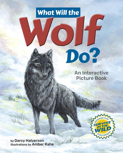 What Will the Wolf Do?: An Interactive Picture Book (Survive in the Wild)