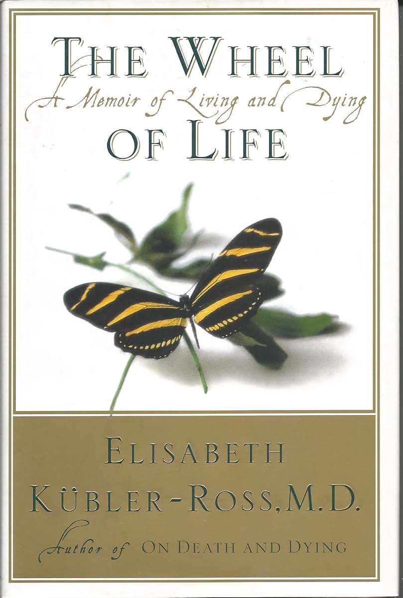 The Wheel of Life : A Memoir of Living and Dying