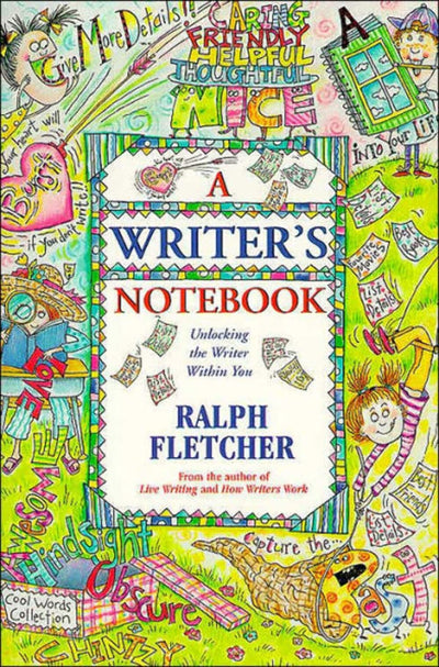 A Writer's Notebook: Unlocking the Writer Within You