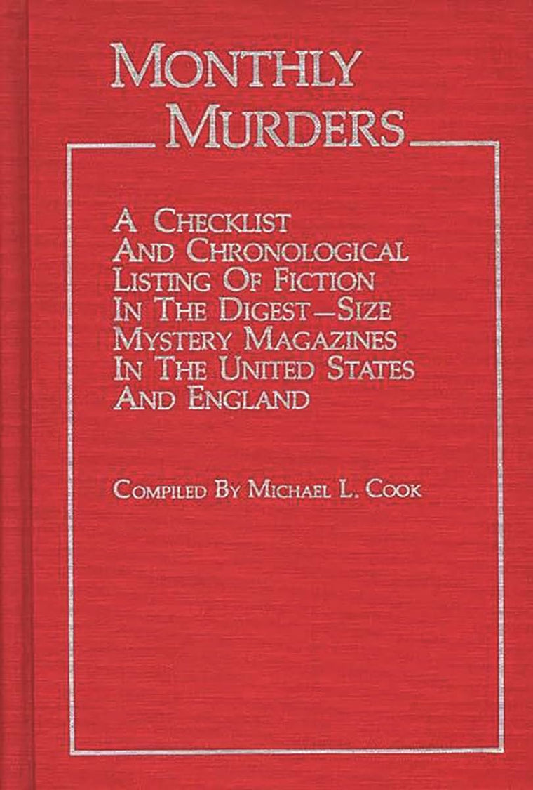 Monthly Murders: A Checklist and Chronological Listing of Fiction in the Digest-size Mystery Magazines in the United States and England