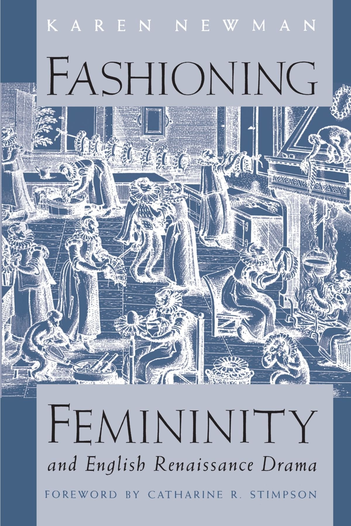 Fashioning Femininity and English Renaissance Drama (Women in Culture and Society)
