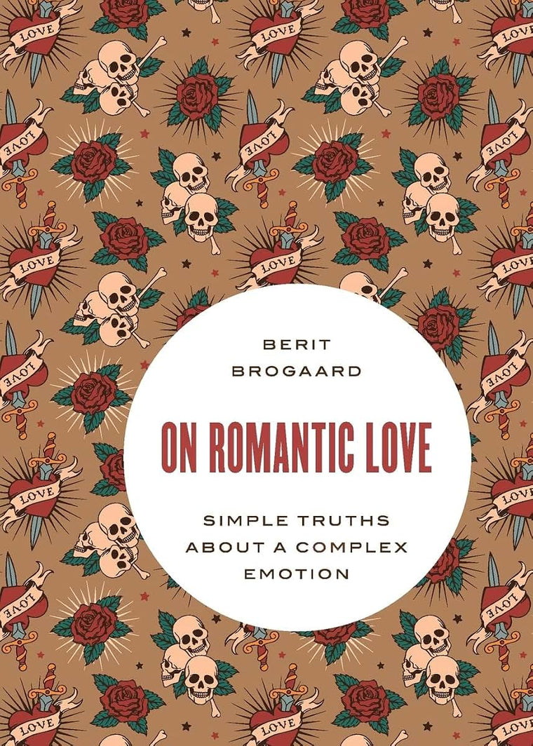 On Romantic Love: Simple Truths about a Complex Emotion (Philosophy in Action)