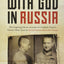 With God in Russia: A Polish-American Priest's Inspiring Tale of Faith, Endurance, and Spiritual Conviction Amid the Brutality of Soviet Labor Camps