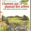 Lhomme Qui Plantait Des Arbres (Man Who Plants Trees) (French Edition)