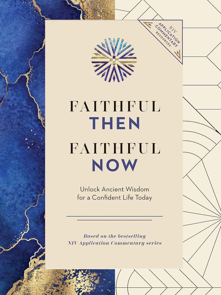Faithful Then, Faithful Now: Unlock Ancient Wisdom for a Confident Life Today (A 40-Day Devotional) (NIV Application Commentary Resources)