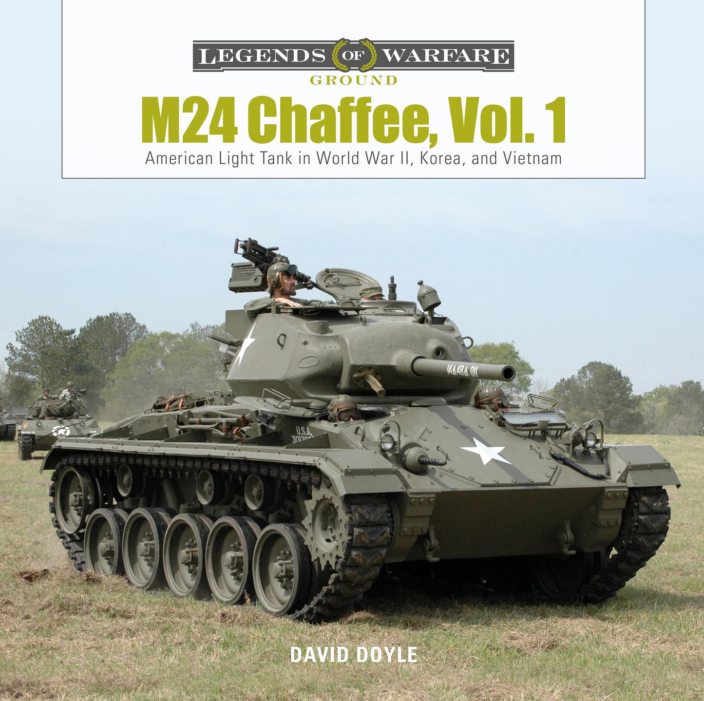 M24 Chaffee, Vol. 1: American Light Tank in World War II, Korea, and Vietnam (Legends of Warfare: Ground)