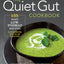 The Quiet Gut Cookbook: 135 Easy Low-FODMAP Recipes to Soothe Symptoms of IBS, IBD, and Celiac Disease